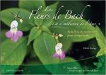 Voyage au coeur des fleurs de Bach : Petit livre de méditation pour chaque jour