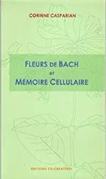 Mémoire cellulaire et Fleurs de Bach de Corinne Casparian (2007)